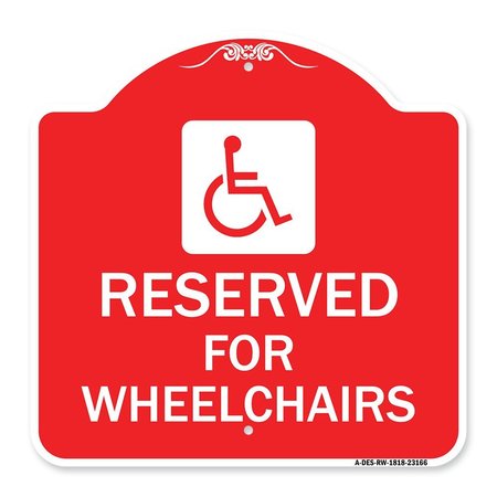 SIGNMISSION Reserved for Wheelchairs W/ Graphic, Red & White Aluminum Sign, 18" x 18", RW-1818-23166 A-DES-RW-1818-23166